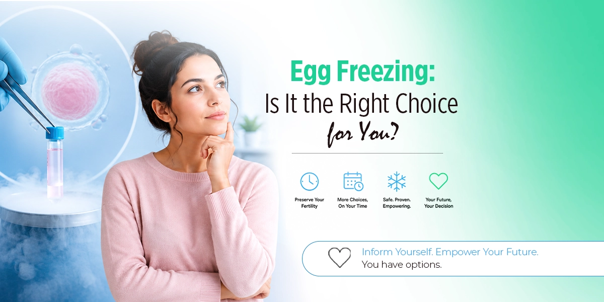 Egg Freezing - Is It the Right Choice for You