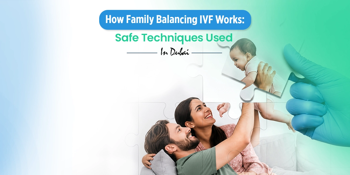 Family Balancing IVF in Dubai